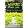 Hydroponics Growing System: Discover the secret for growing vegetables and fruits in your garden with exclusive hydroponics techniques for a great gar