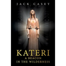 Kateri - A Beacon in the Wilderness