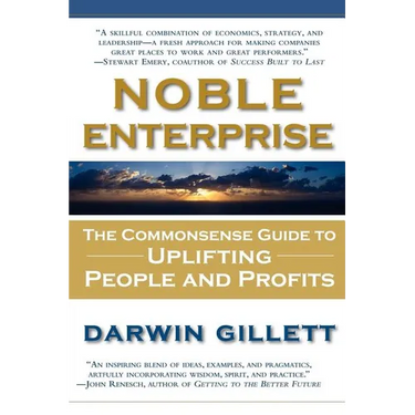 Noble Enterprise: The Commonsense Guide to Uplifting People and Profits