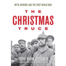 The Christmas Truce: Myth, Memory, and the First World War