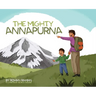 The Mighty Annapurna - Illustrated book about the Himalayan mountain range seen through a child's eye