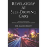 Revelatory AI Self-Driving Cars: Practical Advances in Artificial Intelligence and Machine Learning
