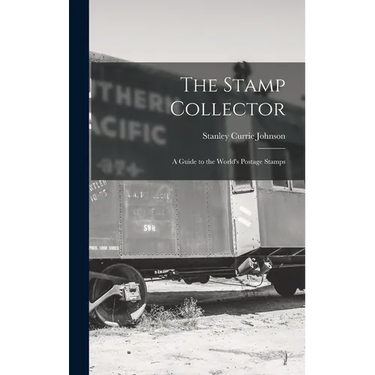 The Stamp Collector: A Guide to the World's Postage Stamps