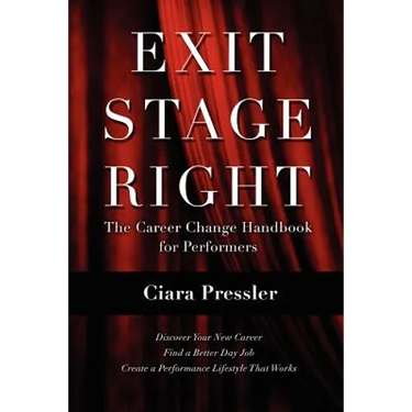 Exit Stage Right: The Career Change Handbook for Performers