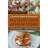 Common Edible and Poisonous Mushrooms of New York: Second Edition