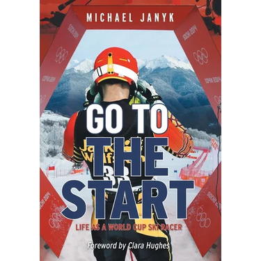 Go to the Start: Life as a World Cup Ski Racer