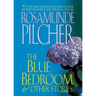 The Blue Bedroom and Other Stories: & Other Stories