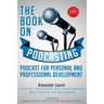 The Book On Podcasting: Podcast for Personal and Professional Development