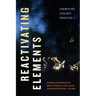 Reactivating Elements: Chemistry, Ecology, Practice