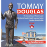 Tommy Douglas - The Innovative and Efficient Leader Who Started Canada's Health Insurance System Canadian History for Kids True Canadian Heroes