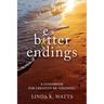 Better Endings: A Guidebook for Creative Re-Visioning