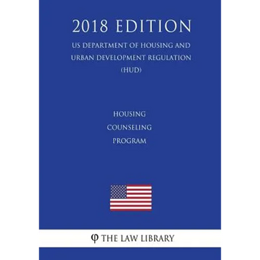 Housing Counseling Program (US Department of Housing and Urban Development Regulation) (HUD) (2018 Edition)
