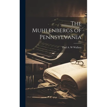 The Muhlenbergs of Pennsylvania