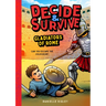 Decide & Survive: Gladiators: Can You Survive the Colosseum?