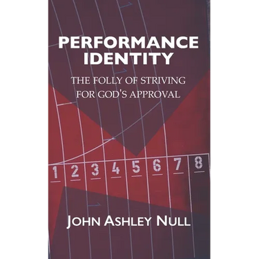 Performance Identity: The Folly of Striving for God's Approval