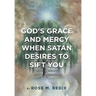 God's Grace and Mercy When Satan Desires to Sift You