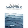 The Limits of Forgiveness