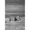 Broken Cities: A Historical Sociology of Ruins