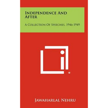 Independence and After: A Collection of Speeches, 1946-1949