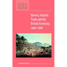 Slavery, Atlantic Trade and the British Economy, 1660 1800