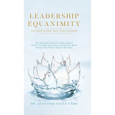 Leadership Equanimity: The New Super Skill for Leaders