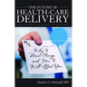 The Future of Health-Care Delivery: Why It Must Change and How It Will Affect You