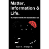 Matter, Information And Life.: The principles are immutable, their interpretation what we want.