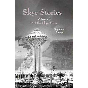 Skye Stories: Volume 3 Not the Skye Years