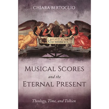 Musical Scores and the Eternal Present: Theology, Time, and Tolkien