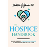 The Hospice Handbook: Nurse Debbie's Compassionate Guide to End-Of-Life Care