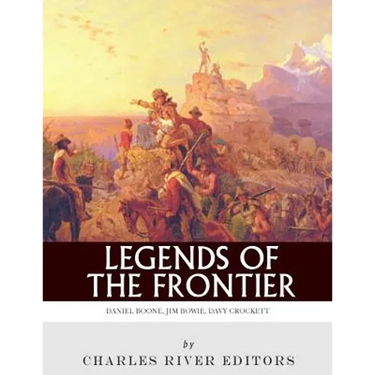 Legends of the Frontier: Daniel Boone, Davy Crockett and Jim Bowie