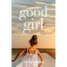 Good Girl: A Memoir