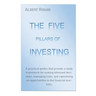 The Five Pillars of Investing: A practical guides that provide a study framework for making informed decisions, managing risks, and capitalizing on op