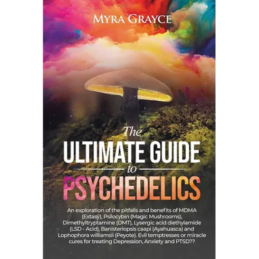 The Ultimate Guide to Psychedelics