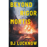 Beyond Rigor Mortis