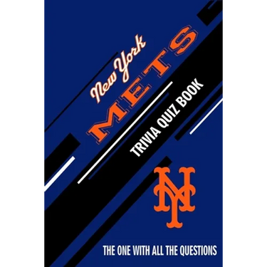 New York Mets Trivia Quiz Book: The One With All The Questions