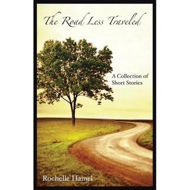 The Road Less Traveled: A Collection of Short Stories
