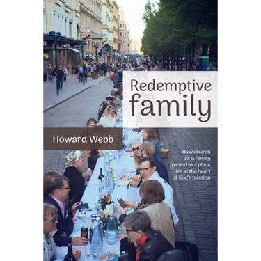 Redemptive Family: How church as a family, rooted in a place, lies at the heart of God's mission