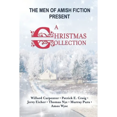 The Men of Amish Fiction Present A Christmas Collection