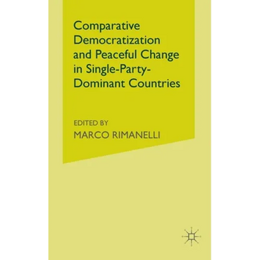 Comparative Democratization and Peaceful Change in Single-Party-Dominant Countries