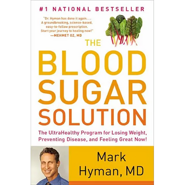 The Blood Sugar Solution: The Ultrahealthy Program for Losing Weight, Preventing Disease, and Feeling Great Now!