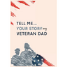 Tell me your story my veteran dad guided journal