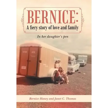 Bernice: A Fiery Story of Love and Family: In Her Daughter's Pen
