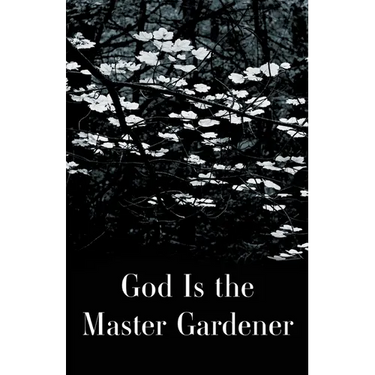 God is the Master Gardener
