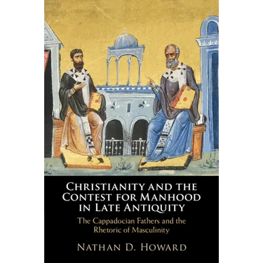 Christianity and the Contest for Manhood in Late Antiquity