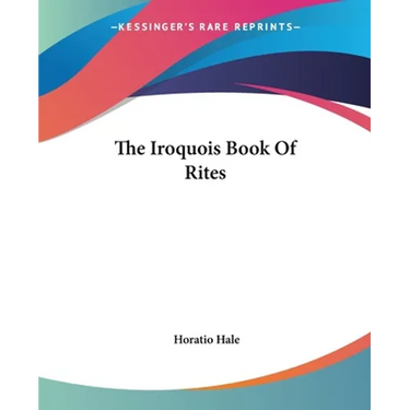 The Iroquois Book Of Rites