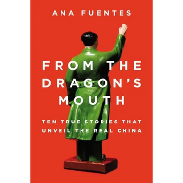From the Dragon's Mouth: 10 True Stories that Unveil the Real China