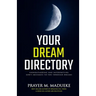 Your Dream Directory: Understanding and Interpreting God's Messages to You through Dreams, Unlocking your Dreams, Practical Dream Interpretation, Drea