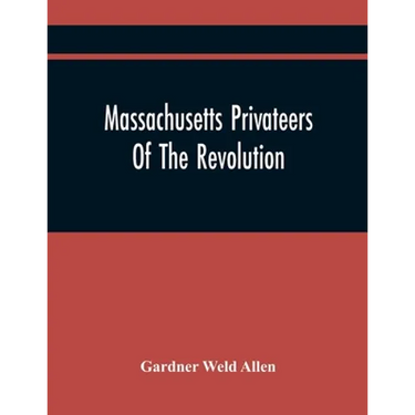 Massachusetts Privateers Of The Revolution