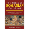 The Ultimate Romanian Cookbook: 111 tasty dishes from Romania to cook right now